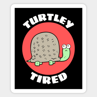 Turtley Tired | Turtle Pun Magnet